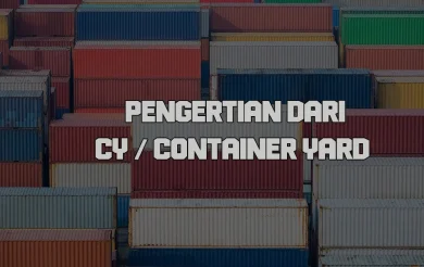 Pengertian Dari CY  Container Yard