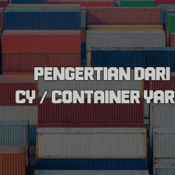 Pengertian Dari CY  Container Yard